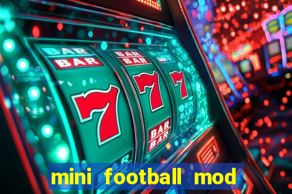 mini football mod apk (unlimited money and gems)